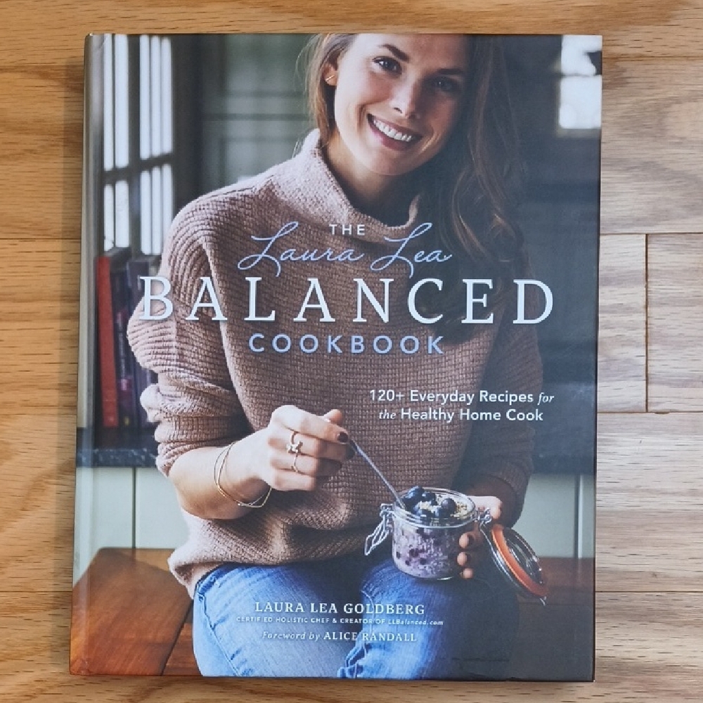 The Laura Lea Balanced Cookbook 120 Everyday Recipes Hardcover NWT